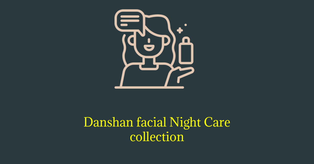 Danshan facial Night Care collection